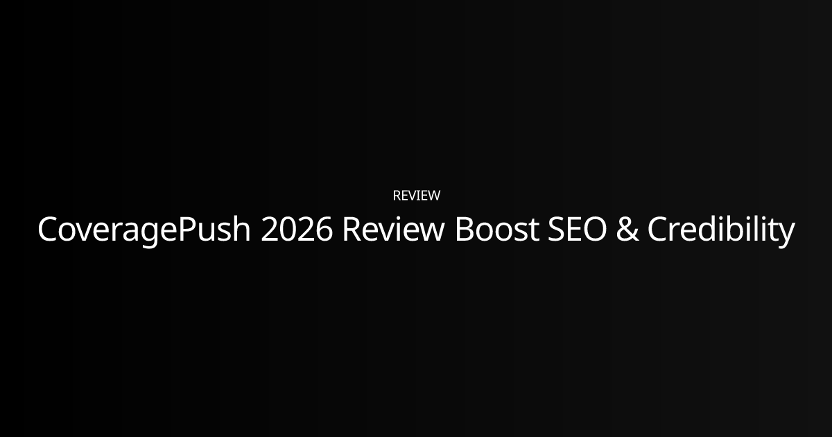 CoveragePush 2026 Review Boost SEO & Credibility